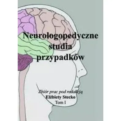 Neurologopedyczne studia przypadk�w T.1 - El�bieta Stecko