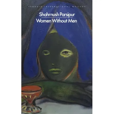 Women Without Men - Parsipur Shahrnush