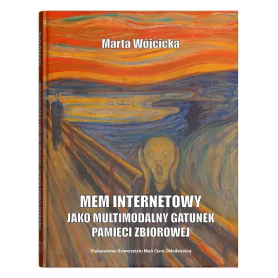 Mem internetowy jako multimodalny gatunek pami�ci zbiorowej - Marta W�jcicka