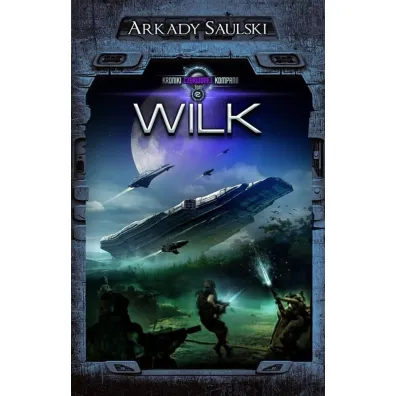 Wilk. Kroniki Czerwonej Kompanii. Tom 2 - Arkady Saulski