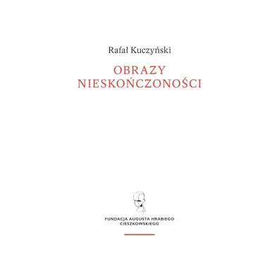 Obrazy niesko�czono�ci - Rafa�  Kuczy�ski