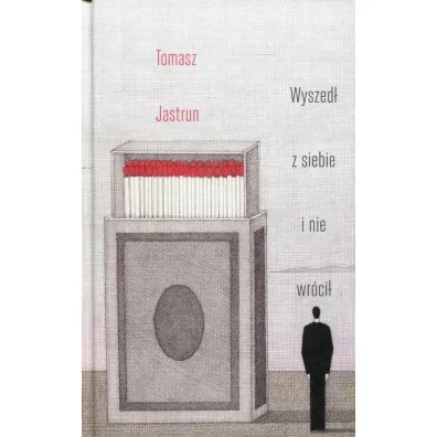 Wyszed� z siebie i nie wr�ci� - Tomasz Jastrun