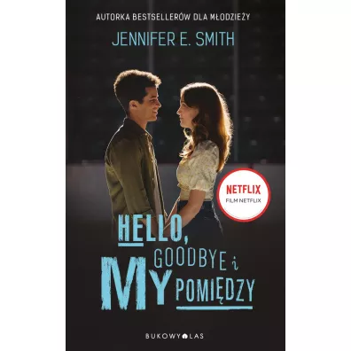 Hello, Goodbye i my pomidzy. Wydanie filmowe - Jennifer E. Smith