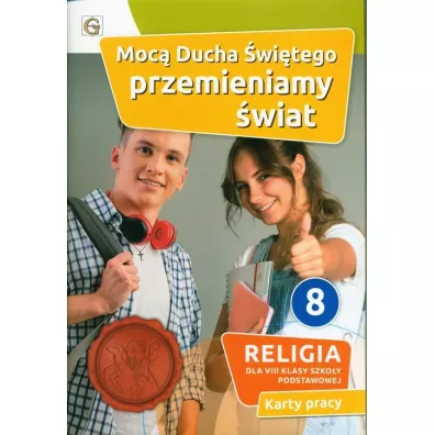 Moc� Ducha �wi�tego przemieniamy �wiat. Karty pracy do religii dla 8 klasy szko�y podstawowej - Waldemar Janiga