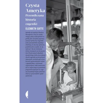 Czysta Ameryka. Przemilczana historia eugeniki - Elizabeth Catte