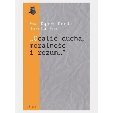 Ocali� ducha, moralno�� i rozum... - Ewa D�bek-Derda, Dorota Fox