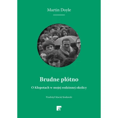 Brudne p��tno. O K�opotach w mojej rodzinnej okolicy - Martin Doyle