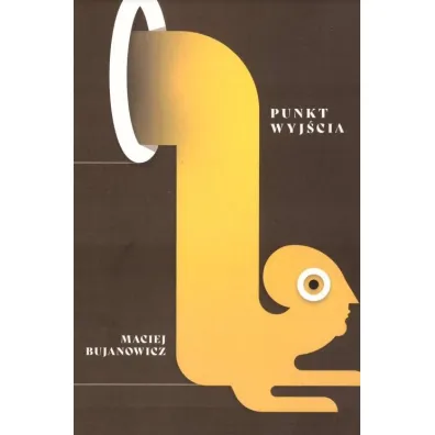 Punkt wyj�cia - Maciej Bujanowicz