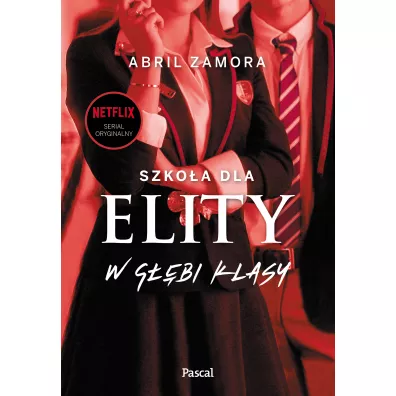 W g��bi klasy. Szko�a dla elity. Tom 1 - Zamora Abril
