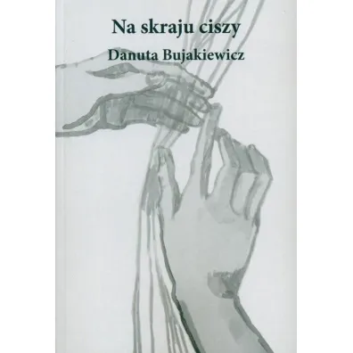 Na skraju ciszy - Danuta  Bujakiewicz