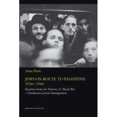 Jews on route to Palestine 1934-1944 - Artur Patek