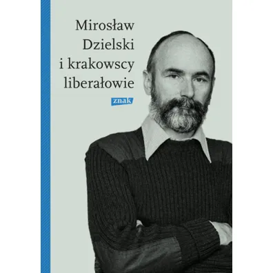 Miros�aw Dzielski i krakowscy libera�owie