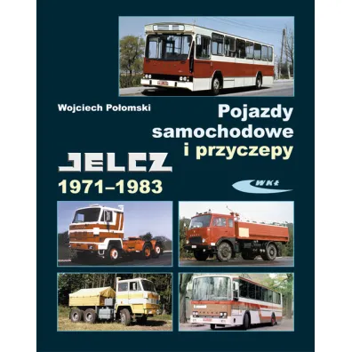 Pojazdy samochodowe i przyczepy Jelcz 1971-1983 - Wojciech Po�omski