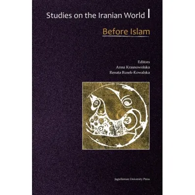 Studies on the Iranian World. Medieval and Modern - Anna Krasnowolska, Renata Rusek-Kowalska