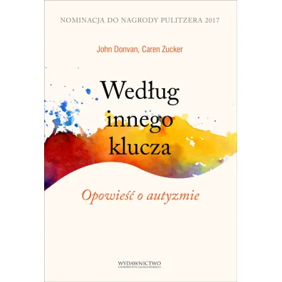 Wed�ug innego klucza. Opowie�� o autyzmie - Caren Zucker, John Donvan