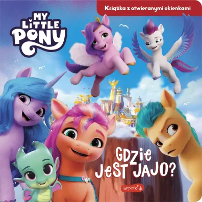 Gdzie jest jajo? My Little Pony. Nowe pokolenie. Ksi��ka z otwieranymi okienkami