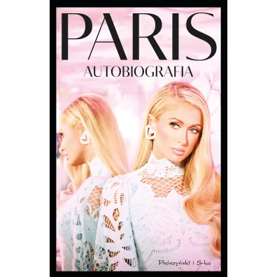 Paris. Autobiografia - Paris Hilton