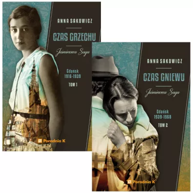 Pakiet Ja�minowa saga. Tomy 1-2: Czas grzechu. Gda�sk 1916-1939, Czas gniewu. Gda�sk 1939-1968 - Anna Sakowicz