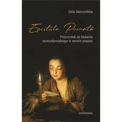 Epistula privata. Przyczynek do badania niewys�awialnego w mowie pisanej - Julia  Marczy�ska