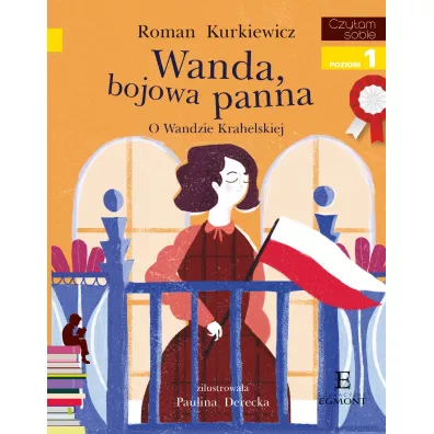 Wanda, bojowa panna. O Wandzie Krahelskiej. Czytam sobie. Poziom 1 - Roman Kurkiewicz