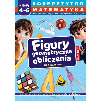 Korepetytor. Matematyka. Klasy 4-6. Figury geometryczne, obliczenia - Mateusz Glasenapp, Roksana Walkowicz-Grajper