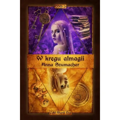 Cykl Marii Dee T.3 W kr�gu almagii - Anna Szumacher