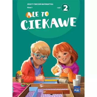 Ale to ciekawe. Zeszyt �wicze� matematyka. Klasa 1. Cz�� 2 - Beata Skrzypiec, Jolanta Okuniewska, Sabina Pi�at