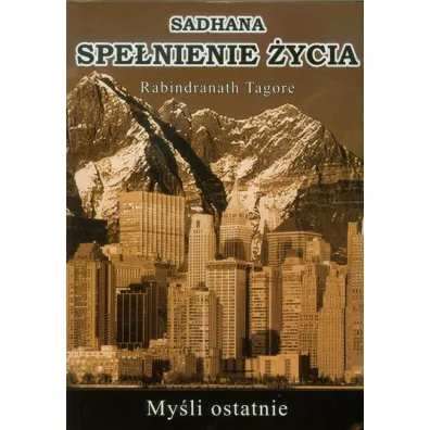 Sadhana spe�nienie �ycia My�li ostatnie
