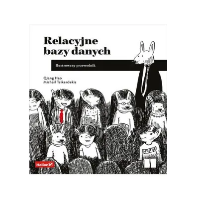 Relacyjne bazy danych. Ilustrowany przewodnik - Qiang Hao