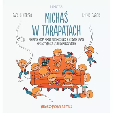 Micha� w tarapatach. Powiastka, kt�ra pomo�e zrozumie� dzieci z deficytem uwagi, hiperaktywno�ci� i/lub nadpobudliwo�ci�