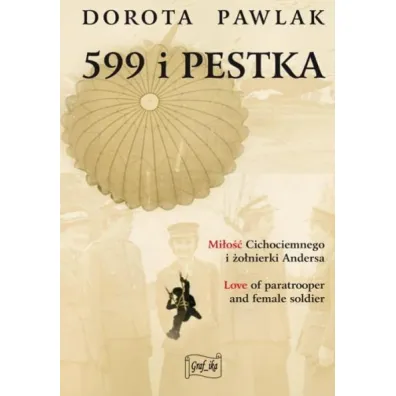 599 i Pestka. Mi�o�� cichociemnego i �o�nierki Andersa - Dorota  Pawlak