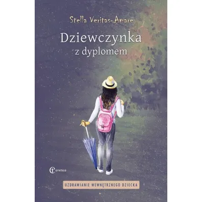 Dziewczynka z dyplomem. Uzdrawianie wewn�trznego dziecka - Stella  Veritas-Amare