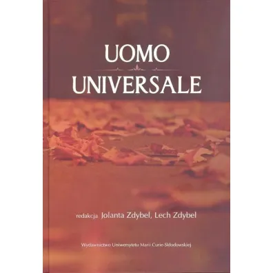 Uomo universale. Rozwa�ania o cz�owieku, spo�ecze�stwie i warto�ciach po�wi�cone pami�ci Profesora Stanis�awa Jedynaka - Jolanta Zdybel, Lech Zdybel