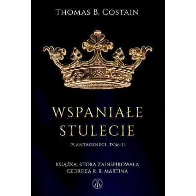 Wspania�e stulecie. Plantageneci. Tom 2 - Thomas Bertram Costain