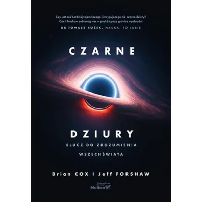 Czarne dziury. Klucz do zrozumienia Wszech�wiata - Brian Cox