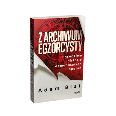 Z archiwum egzorcysty. Prawdziwe historie demonicznych op�ta�