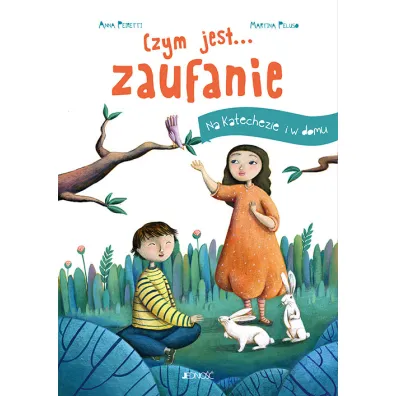Czym jest... zaufanie. Na katechezie i w domu - Anna Peiretti, Francesca Assirelli