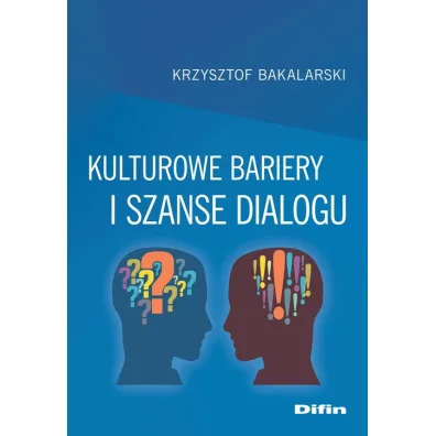 Kulturowe bariery i szanse dialogu - Krzysztof Bakalarski
