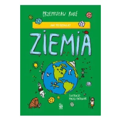 Jak to dzia�a? Ziemia - Maciej Ma�kowiak, Przemys�aw Rud�