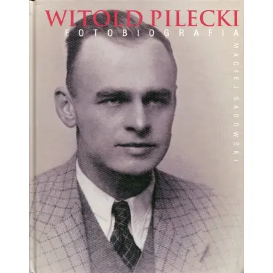 Witold Pilecki. Fotobiografia - Maciej Sadowski