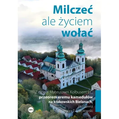 Milcze� ale �yciem wo�a� - Grzegorz T. Soko�owski, Mateusz Kolbus