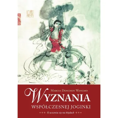 Wyznania wsp�czesnej joginki - Marcia  Denchen Wangmo