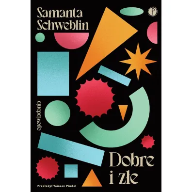 Dobre i z�e - Samanta Schweblin