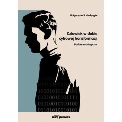 Cz�owiek w dobie cyfrowej transformacji - Ma�gorzata  Such-Pyrgiel