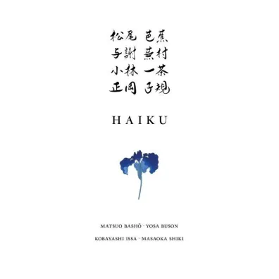 Haiku - Kobayashi Issa, Masaoka Shiki, Matsuo Bash, Yosa Buson