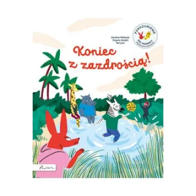 Koniec z zazdro�ci�! Porozumienie bez Przemocy obja�nione dzieciom - Caroline  Pellissier