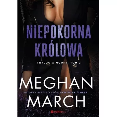 Niepokorna krlowa. Trylogia Mount. Tom 2 - Meghan March