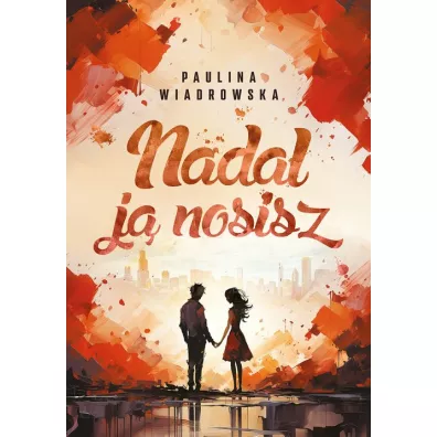 Nadal j� nosisz - Paulina Wiadrowska