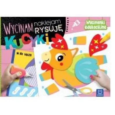Wycinam, naklejam, rysuj�. Kucyki. Wycinanki edukacyjne - Agnieszka Bator