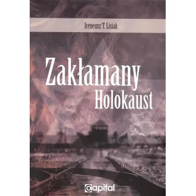 Zak�amany holokaust - Ireneusz T. Lisiak